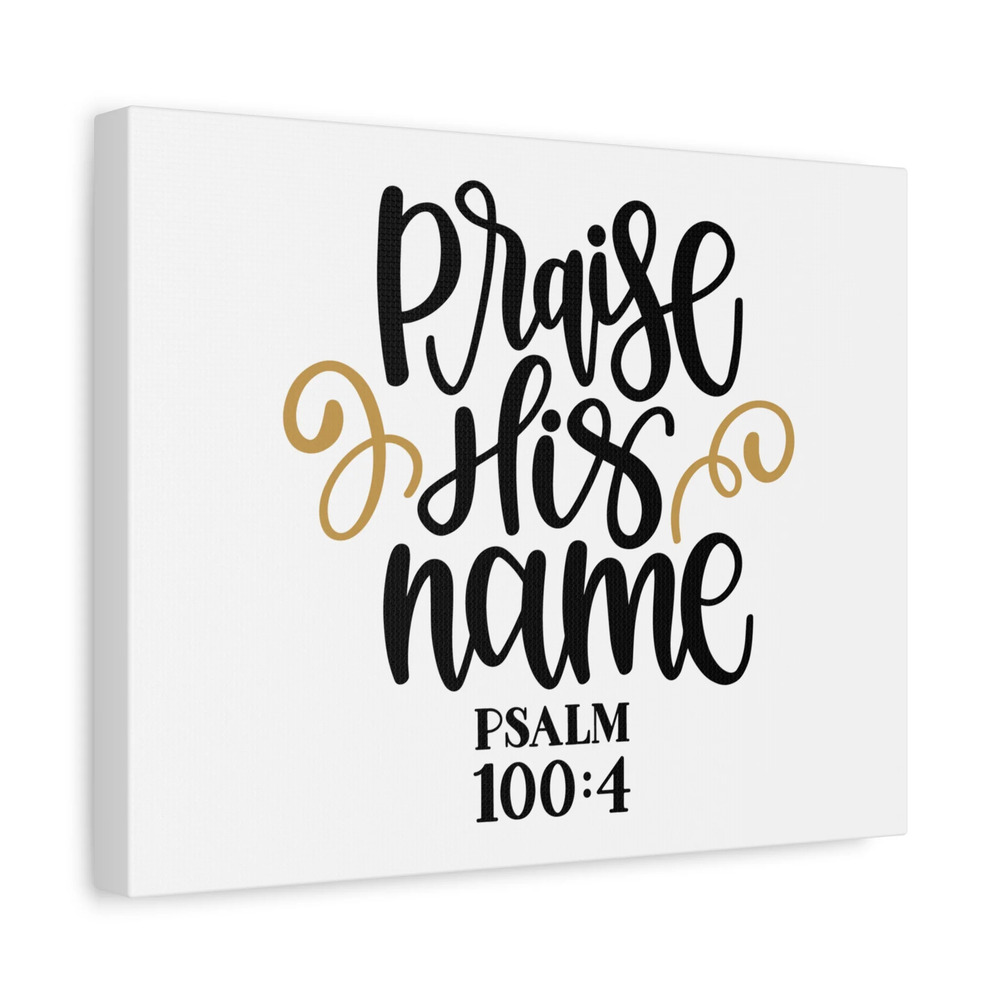 Scripture Canvas Praise His Name Psalm 100:4 Christian Wall Art Bible Verse